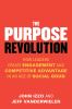 book cover of The Purpose Revolution how leaders create engagement and competitive advantage in an age of social good