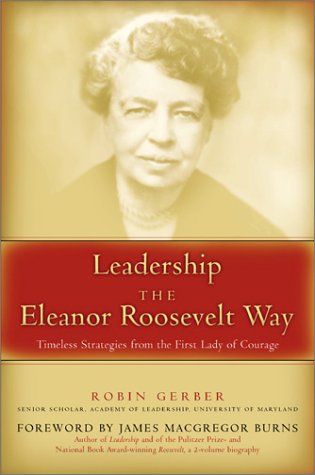 Cover of Leadership the Eleanor Roosevelt way:timeless strategies from the First Lady of Courage