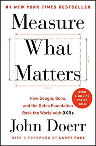 Cover of "Measure What Matters: How Google, Bono and the Gates Foundation Rock the World with OKRs"