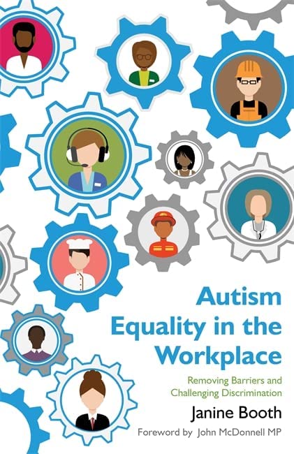 Cover of "Autism Equality in the Workplace: Removing Barriers and Challenging Discrimination" by Janine Booth