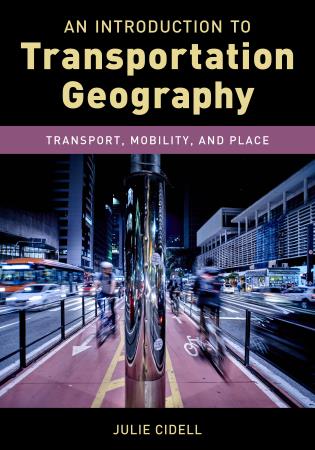 Cover of "An Introduction to Transportation Geography: Transport, Mobility, and Place" by Julie Cidell