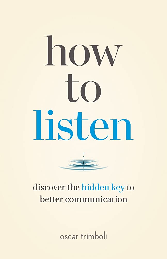 Cover of "How to Listen: Discovering the hidden key to better communication," by Oscar Trimboli