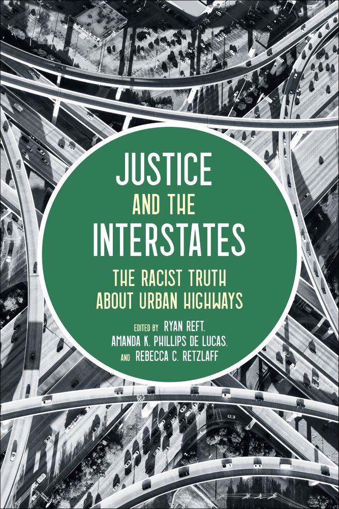 Cover of "Justices and the Interstates: the racist truth about urban highways." 