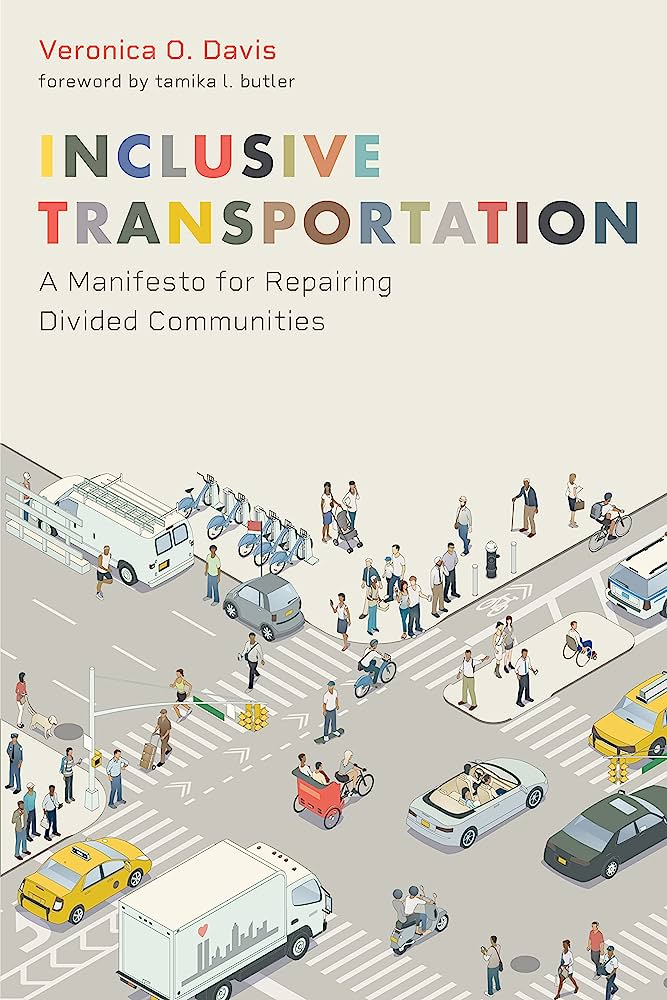 Coverof "Inclusive Transportation: a manifestro for repairing divided communities, by Veronica Davis