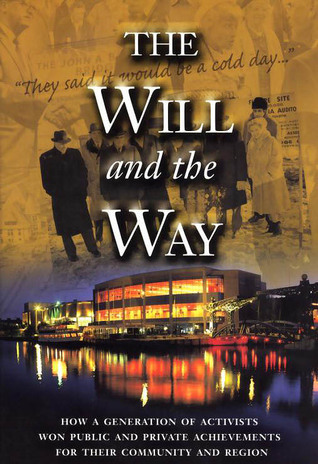 Cover of "The Will and the Way: How a Generation of Activists Won Public and Private Achievements for Their Community and Region," by Manley Goldfine, Donn Larson, and Gail Trowbridge
