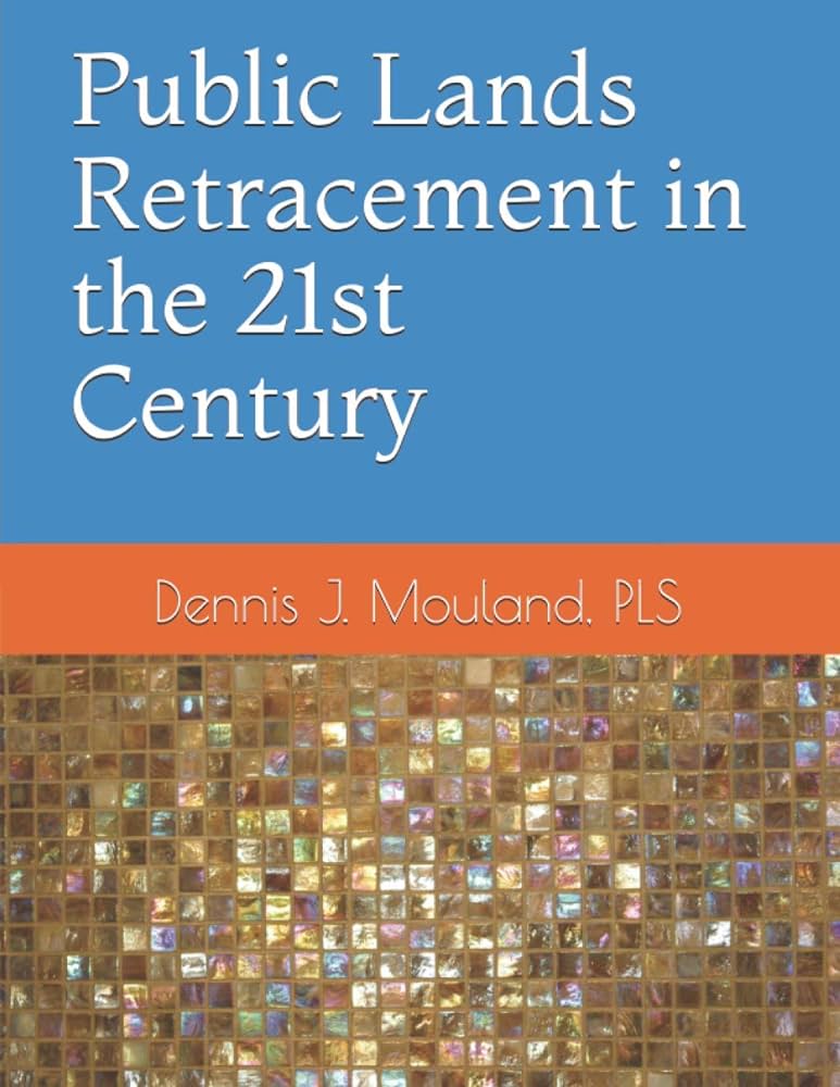 Cover of "Public Lands Retracement in the 21st Century," by Dennis J. Mouland