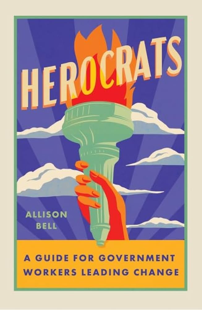 Cover of "Herocrats: a guide or government workers leading change," by Allison Bell