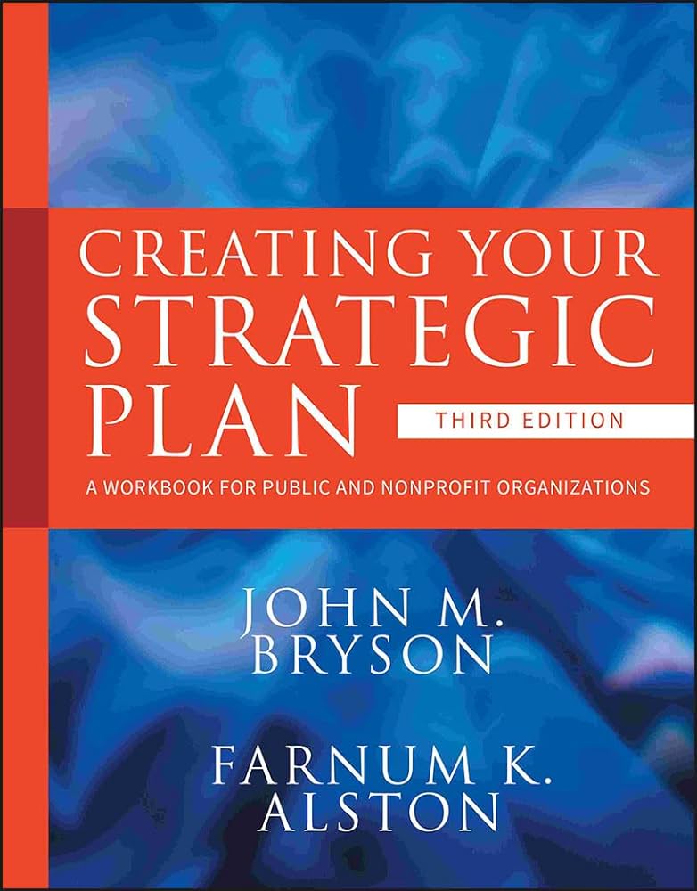 Cover of "Creating your Strategic Plan : A Workbook for Public and Nonprofit Organizations, Third Edition," by John M. Bryson