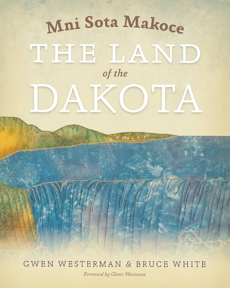 Cover of Mni sota makoce: the land of the Dakota 